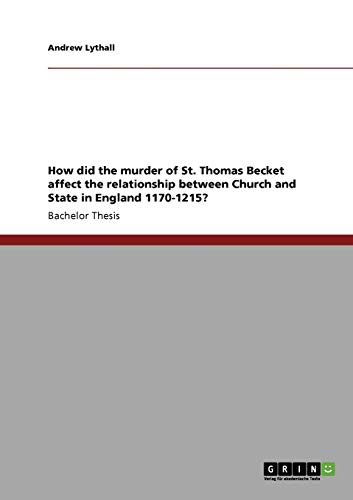 How did the murder of St. Thomas Becket affect the relationship between Church and State in England 1170-1215? - Click to Buy