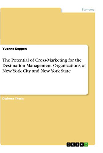 The Potential of Cross-Marketing for the Destination Management Organizations of New York City and New York State - Click to Buy