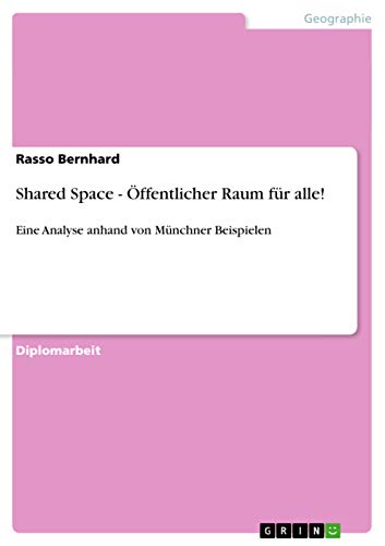 Shared Space - Öffentlicher Raum für alle!: Eine Analyse anhand von Münchner Beispielen - Click to Buy