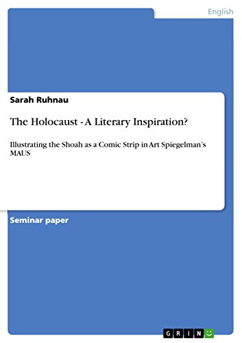 The Holocaust - A Literary Inspiration?: Illustrating the Shoah as a Comic Strip in Art Spiegelman's MAUS