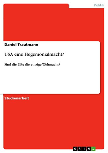 USA eine Hegemonialmacht?: Sind die USA die einzige Weltmacht? (German Edition)