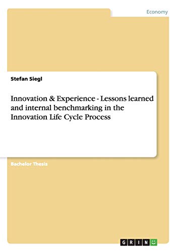 Innovation & Experience - Lessons learned and internal benchmarking in the Innovation Life Cycle Process - Click to Buy