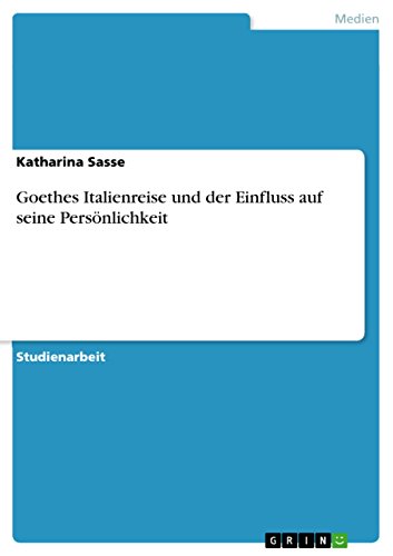 Goethes Italienreise und der Einfluss auf seine Persönlichkeit (German Edition) - Click to Buy