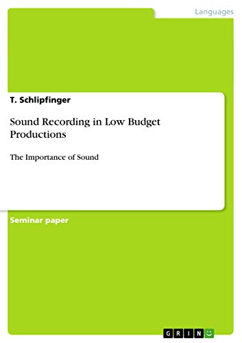 Sound Recording in Low Budget Productions: The Importance of Sound - Click to Buy