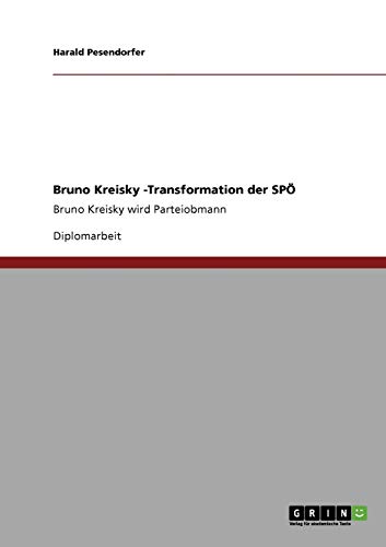 Bruno Kreisky -Transformation der SPÖ: Bruno Kreisky wird Parteiobmann - Click to Buy