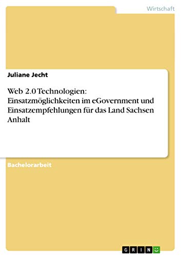 Web 2.0 Technologien: Einsatzmöglichkeiten im eGovernment und Einsatzempfehlungen für das Land Sachsen Anhalt (German Edition) - Click to Buy
