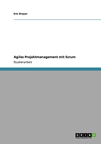 Agiles Projektmanagement mit Scrum (German Edition)