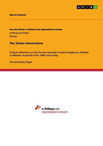 The Stolen Generations: Critical reflections on the forced removals of semi-indigenous children in Western Australia from 1900 until today - Click to Buy