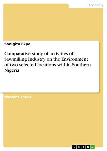 Comparative study of activities of Sawmilling Industry on the Environment of two selected locations within Southern Nigeria - Click to Buy