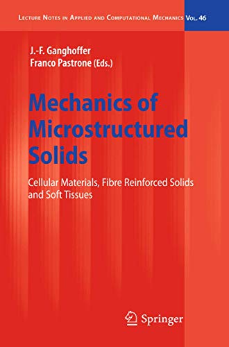 Mechanics of Microstructured Solids: Cellular Materials, Fibre Reinforced Solids and Soft Tissues (Lecture Notes in Applied and Computational Mechanics, 46)