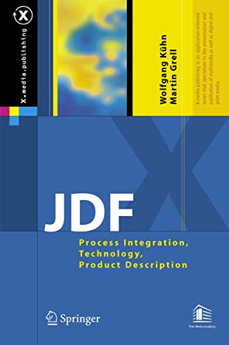 JDF: Process Integration, Technology, Product Description (X.media.publishing)