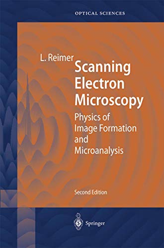 Scanning Electron Microscopy: Physics of Image Formation and Microanalysis (Volume 45)