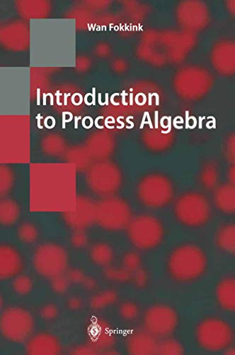 Introduction to Process Algebra (Texts in Theoretical Computer Science. An EATCS Series)