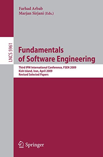 Fundamentals of Software Engineering: Third IPM International Conference, FSEN 2009, Kish Island, Iran, April 15-17, 2009, Revised Selected Papers (Volume 5961) - Click to Buy
