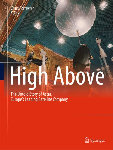 High Above: The untold story of Astra, Europe's leading satellite company - Click to Buy