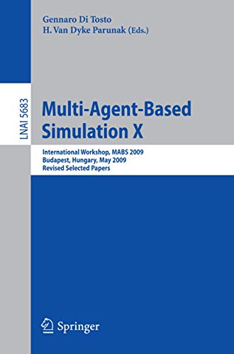 Multi-Agent-Based Simulation X: International Workshop, MABS 2009, Budapest, Hungary, May10-15, 2009. Revised Selected Papers: 5683 (Lecture Notes in Computer Science, 5683) - Click to Buy