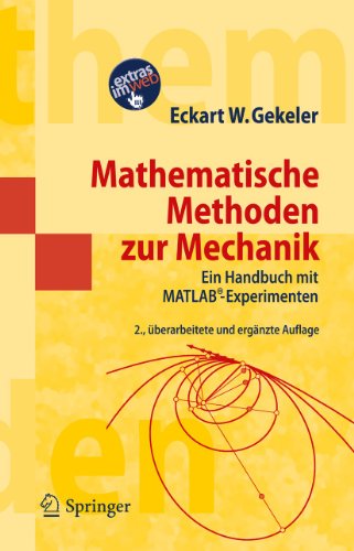 Mathematische Methoden zur Mechanik: Ein Handbuch mit MATLAB®-Experimenten (Masterclass) (German Edition)