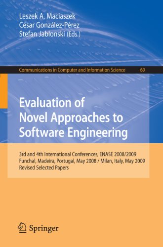 Evaluation of Novel Approaches to Software Engineering: 3rd and 4th International Conference, ENASE 2008 / 2009, Funchal, Madeira, Portugal, May 4-7, 2008 / Milan, Italy, May 9-10, 2009, Revised Selected Papers - Click to Buy