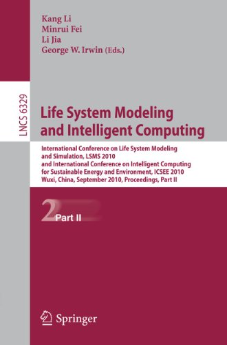 Life System Modeling and Intelligent Computing: International Conference on Life System Modeling and Simulation, LSMS 2010, and International Conference on Intelligent Computing for Sustainable Energy and Environment, ICSEE 2010, Wuxi, China, September 17-20, 2010, Proceedings, Part II (Volume 6329) - Click to Buy