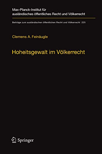 Hoheitsgewalt im Völkerrecht: Das 1267-Sanktionsregime der UN und seine rechtliche Fassung (Beiträge zum ausländischen öffentlichen Recht und Völkerrecht, 225) (German Edition) - Click to Buy