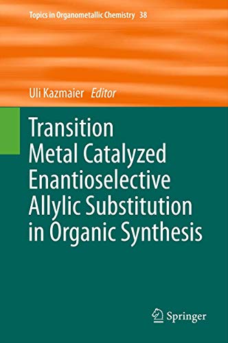 Transition Metal Catalyzed Enantioselective Allylic Substitution in Organic Synthesis (Volume 38) - Click to Buy