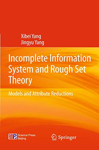Incomplete Information System and Rough Set Theory: Models and Attribute Reductions - Click to Buy