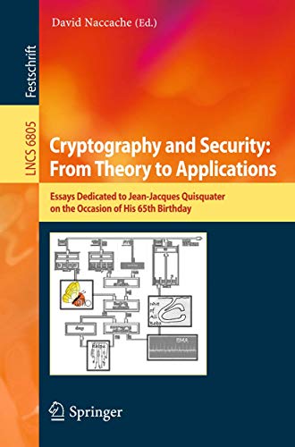 Cryptography and Security: From Theory to Applications: Essays Dedicated to Jean-Jacques Quisquater on the Occasion of His 65th Birthday - Click to Buy