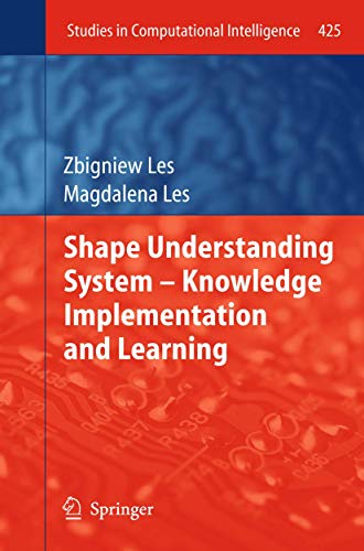 Shape Understanding System – Knowledge Implementation and Learning (Studies in Computational Intelligence, 425)