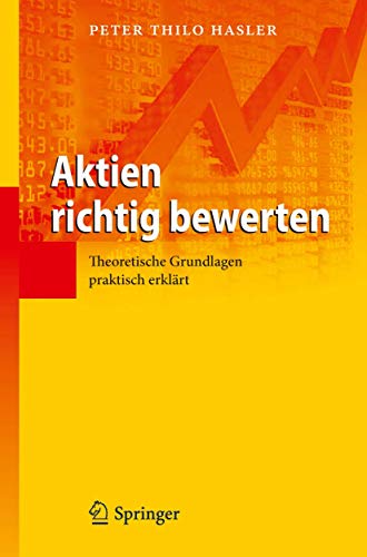 Aktien richtig bewerten: Theoretische Grundlagen praktisch erklärt (German Edition)