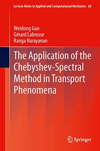 The Application of the Chebyshev-Spectral Method in Transport Phenomena (Lecture Notes in Applied and Computational Mechanics, 68) - Click to Buy