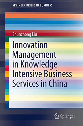 Innovation Management in Knowledge Intensive Business Services in China (SpringerBriefs in Business)