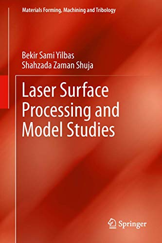 Laser Surface Processing and Model Studies (Materials Forming, Machining and Tribology) - Click to Buy