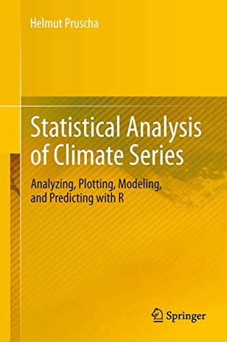 Statistical Analysis of Climate Series: Analyzing, Plotting, Modeling, and Predicting with R - Click to Buy