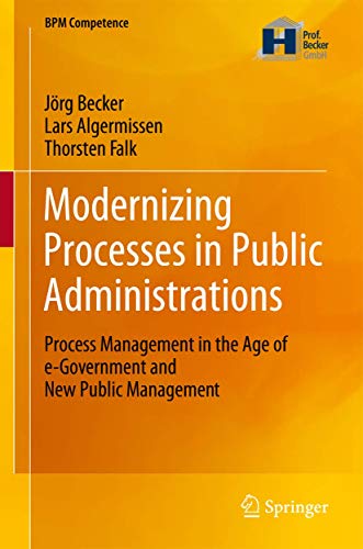 Modernizing Processes in Public Administrations: Process Management in the Age of e-Government and New Public Management (BPM Competence) - Click to Buy