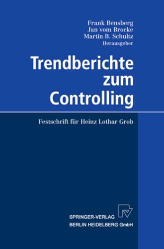 Trendberichte zum Controlling: Festschrift für Heinz Lothar Grob - Click to Buy
