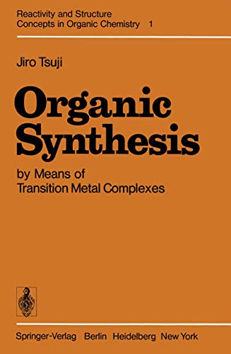 Organic Synthesis by Means of Transition Metal Complexes: A Systematic Approach (Reactivity and Structure: Concepts in Organic Chemistry) - Click to Buy