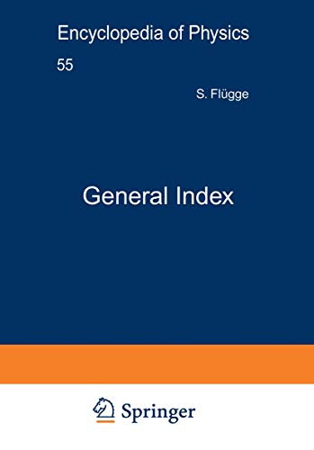 General Index / Generalregister: 55 (Handbuch der Physik Encyclopedia of Physics) - Click to Buy