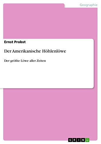 Der Amerikanische Höhlenlöwe: Der größte Löwe aller Zeiten - Click to Buy