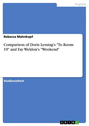 Comparison of Doris Lessing's to Room 19 and Fay Weldon's Weekend - Click to Buy