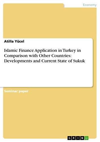 Islamic Finance Application in Turkey in Comparison with Other Countries: Developments and Current State of Sukuk