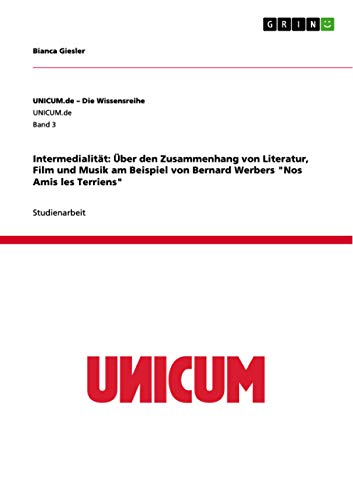 Intermedialität: Über den Zusammenhang von Literatur, Film und Musik am Beispiel von Bernard Werbers Nos Amis les Terriens - Click to Buy