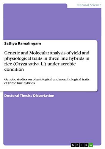 Genetic and Molecular analysis of yield and physiological traits in three line hybrids in rice (Oryza sativa L.) under aerobic condition: Genetic ... morphological traits of three line hybrids - Click to Buy