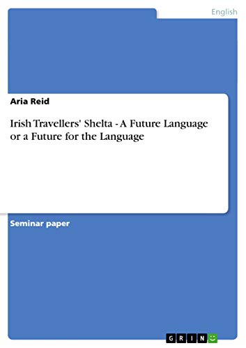 Irish Travellers' Shelta - A Future Language or a Future for the Language - Click to Buy