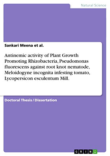 Antinemic activity of Plant Growth Promoting Rhizobacteria, Pseudomonas fluorescens against root knot nematode, Meloidogyne incognita infesting tomato, Lycopersicon esculentum Mill. - Click to Buy