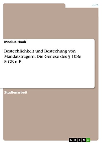 Bestechlichkeit und Bestechung von Mandatsträgern. Die Genese des § 108e StGB n.F. - Click to Buy