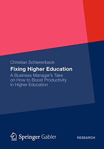 Fixing Higher Education: A Business Manager’s Take on How to Boost Productivity in Higher Education - Click to Buy