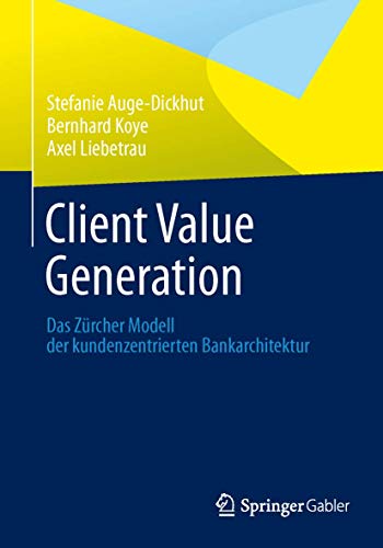 Client Value Generation: Das Zürcher Modell der kundenzentrierten Bankarchitektur - Click to Buy