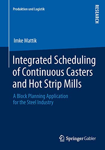 Integrated Scheduling of Continuous Casters and Hot Strip Mills: A Block Planning Application for the Steel Industry - Click to Buy