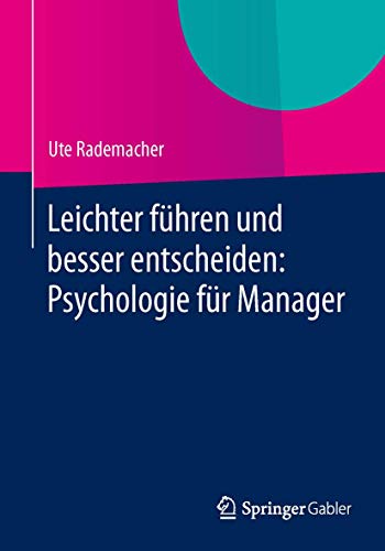 Leichter führen und besser entscheiden: Psychologie für Manager (German Edition)