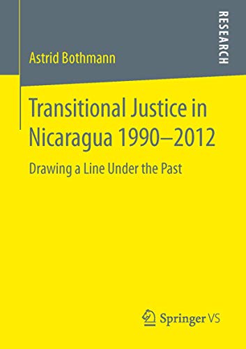 Transitional Justice in Nicaragua 1990–2012: Drawing a Line Under the Past - Click to Buy